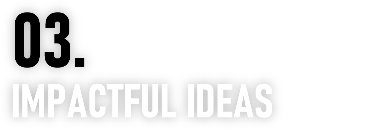 03.IMPACTFUL IDEAS